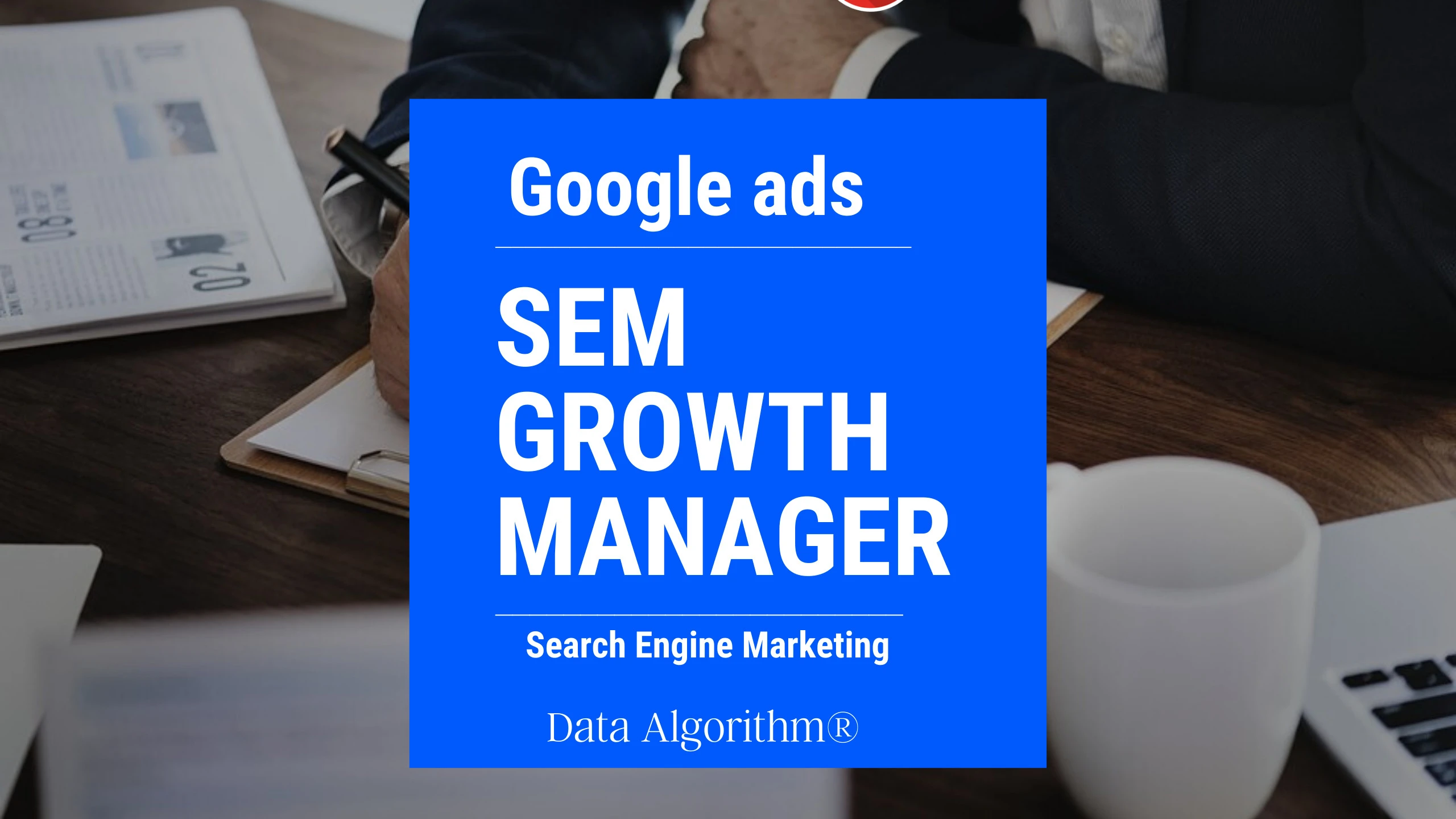 I will be your google ads SEM growth manager